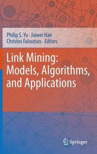 表紙画像: Link Mining: Models, Algorithms, and Applications 1st edition 9781441965141