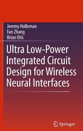 Cover image: Ultra Low-Power Integrated Circuit Design for Wireless Neural Interfaces 9781441967268
