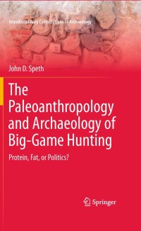Omslagafbeelding: The Paleoanthropology and Archaeology of Big-Game Hunting 9781441967329