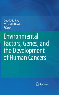 Cover image: Environmental Factors, Genes, and the Development of Human Cancers 1st edition 9781441967510