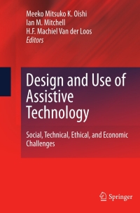 Cover image: Design and Use of Assistive Technology 1st edition 9781441970305