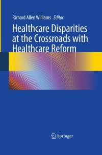 Imagen de portada: Healthcare Disparities at the Crossroads with Healthcare Reform 1st edition 9781441971357