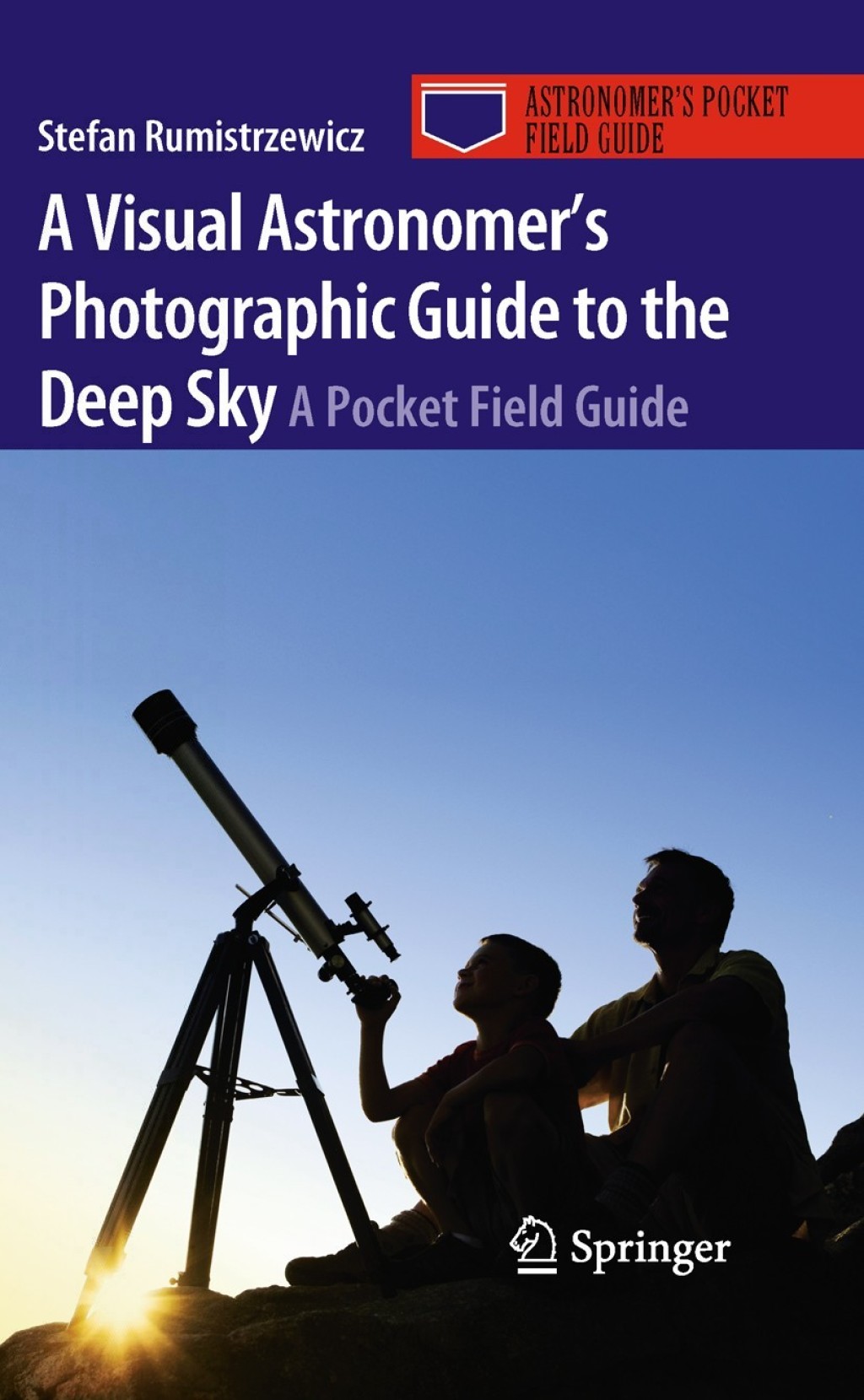 A Visual Astronomer’s Photographic Guide to the Deep Sky A Pocket Field Guide