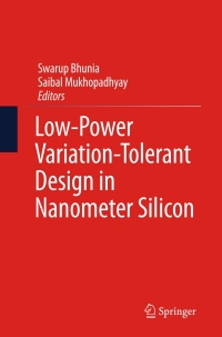 Cover image: Low-Power Variation-Tolerant Design in Nanometer Silicon 9781441974174