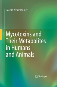 صورة الغلاف: Mycotoxins and Their Metabolites in Humans and Animals 9781441974327