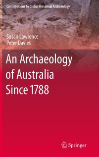 Cover image: An Archaeology of Australia Since 1788 9781441974846