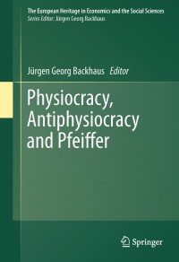 Cover image: Physiocracy, Antiphysiocracy and Pfeiffer 1st edition 9781441974969