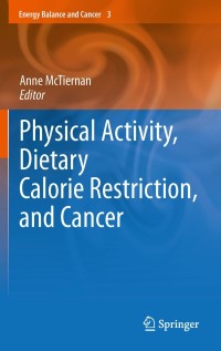 表紙画像: Physical Activity, Dietary Calorie Restriction, and Cancer 1st edition 9781441975508