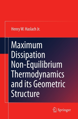 Cover image: Maximum Dissipation Non-Equilibrium Thermodynamics and its Geometric Structure 9781441977649
