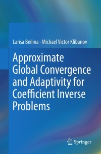 Immagine di copertina: Approximate Global Convergence and Adaptivity for Coefficient Inverse Problems 9781441978042