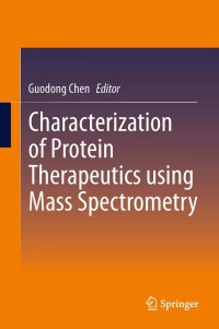 Cover image: Characterization of Protein Therapeutics using Mass Spectrometry 9781441978615