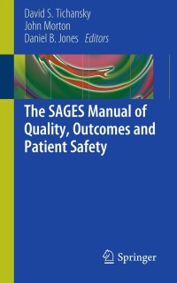 Cover image: The SAGES Manual of Quality, Outcomes and Patient Safety 1st edition 9781441979001