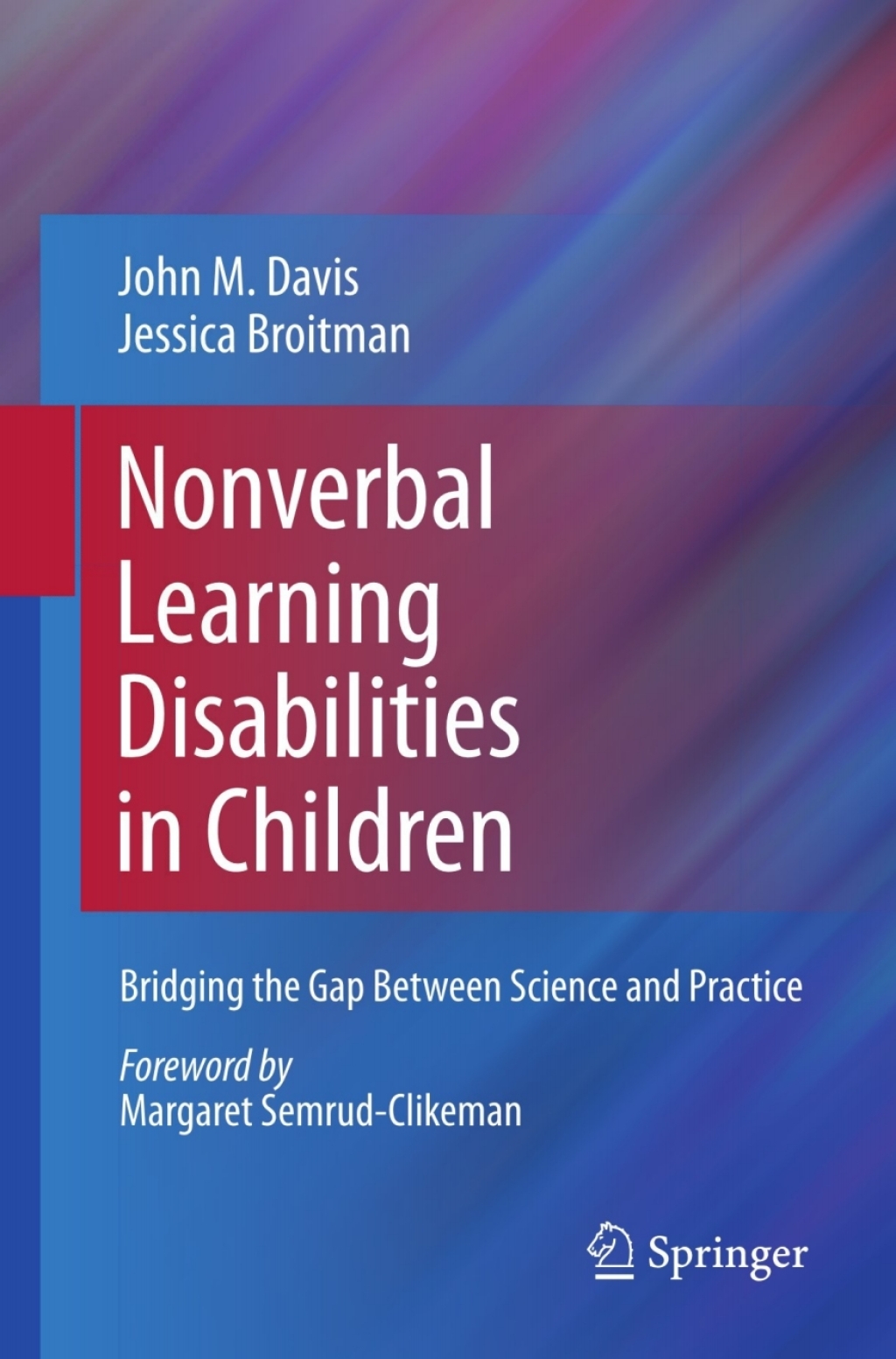 Nonverbal Learning Disabilities in Children Bridging the Gap Between Science and Practice