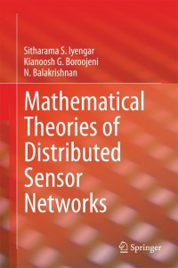 Cover image: Mathematical Theories of Distributed Sensor Networks 9781441984197