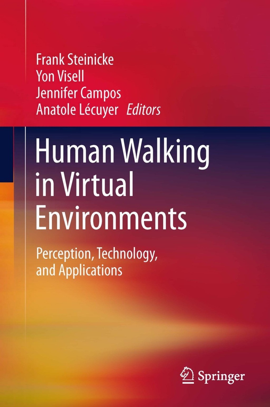 Human Walking in Virtual Environments Perception, Technology, and Applications