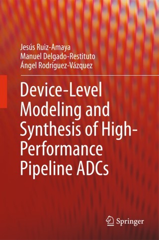 Cover image: Device-Level Modeling and Synthesis of High-Performance Pipeline ADCs 9781441988454