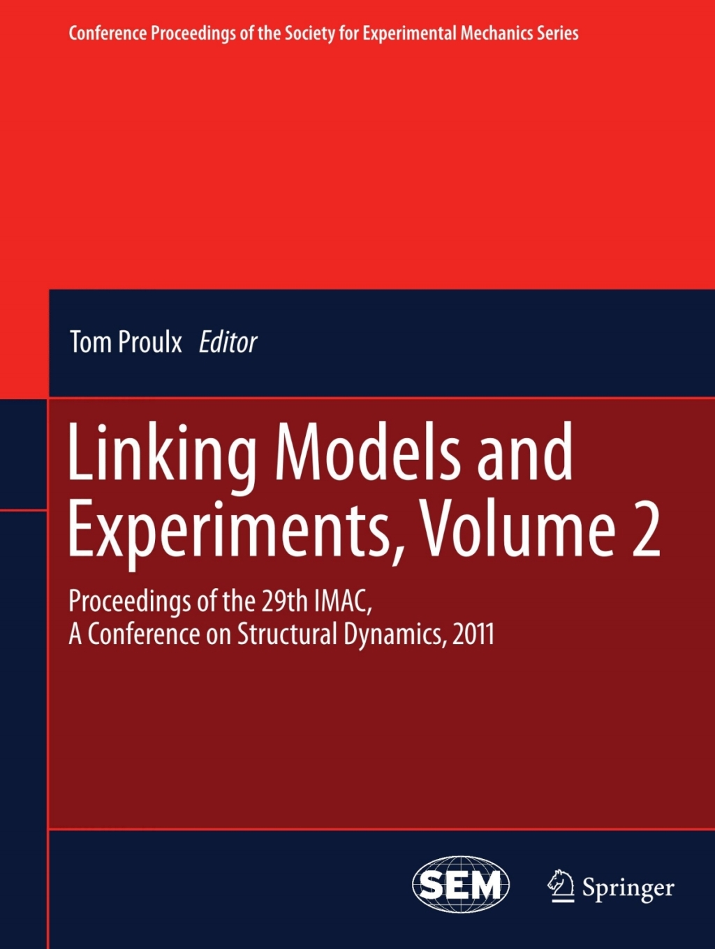 Linking Models and Experiments, Volume 2 Proceedings of the 29th IMAC,  A Conference on Structural Dynamics, 2011 1st Edition
