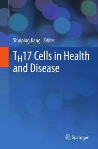 Cover image: TH17 Cells in Health and Disease 9781441993700
