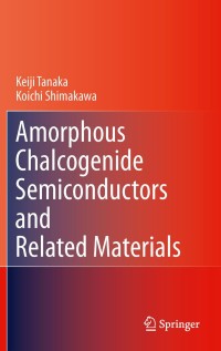 صورة الغلاف: Amorphous Chalcogenide Semiconductors and Related Materials 9781441995094