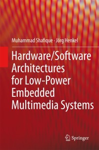 صورة الغلاف: Hardware/Software Architectures for Low-Power Embedded Multimedia Systems 9781441996916