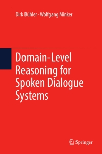 表紙画像: Domain-Level Reasoning for Spoken Dialogue Systems 9781441997272