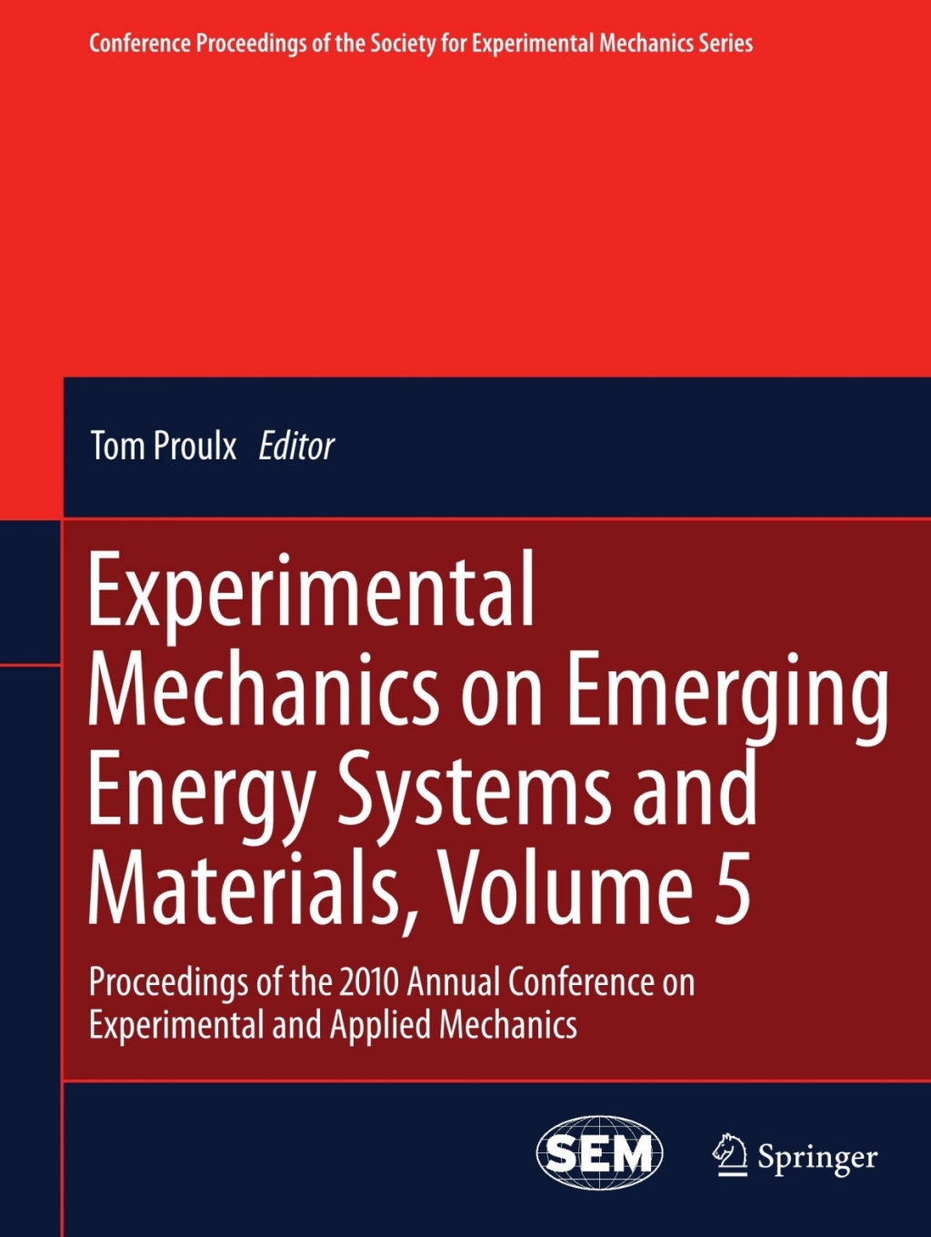 Experimental Mechanics on Emerging Energy Systems and Materials, Volume 5 Proceedings of the 2010 Annual Conference on Experimental and Applied Mechanics 1st Edition