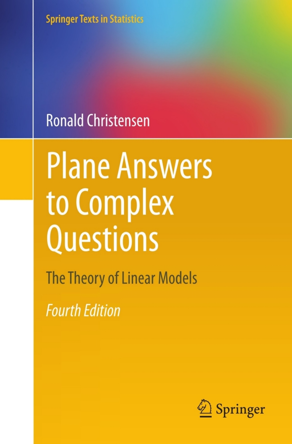 Plane Answers to Complex Questions The Theory of Linear Models 4th Edition