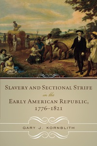 Imagen de portada: Slavery and Sectional Strife in the Early American Republic, 1776–1821 9780742550957