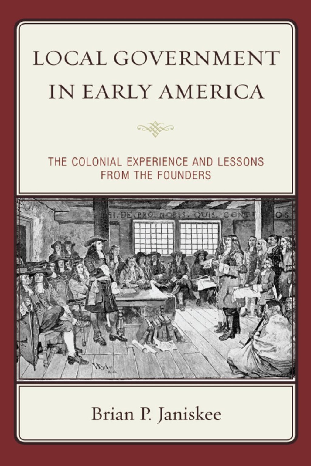 Local Government in Early America The Colonial Experience and Lessons from the Founders