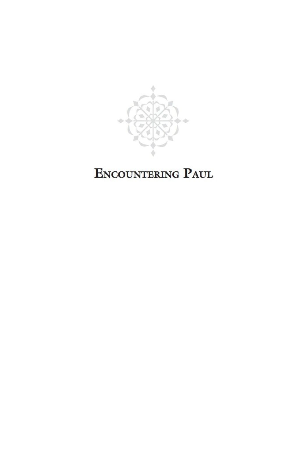 Encountering Paul Understanding the Man and His Message
