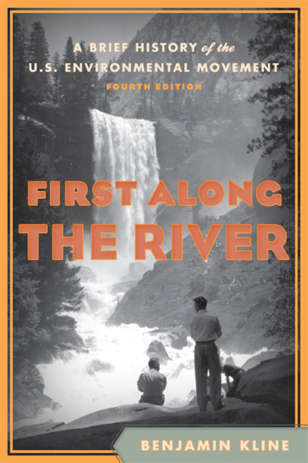First Along the River A Brief History of the U.S. Environmental Movement 4th Edition