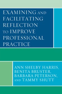 Cover image: Examining and Facilitating Reflection to Improve Professional Practice 9781442204430