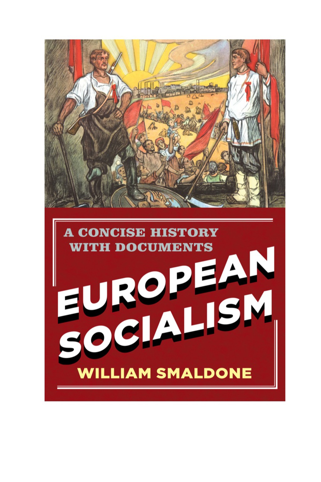 European Socialism A Concise History with Documents
