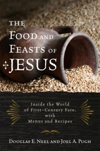 Omslagafbeelding: The Food and Feasts of Jesus 9781442212916