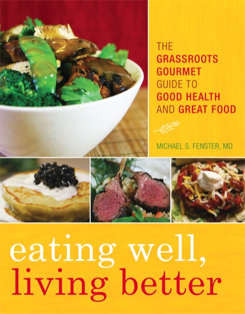 Eating Well, Living Better: The Grassroots Gourmet Guide to Good Health and Great Food - FULL INSTANT DOWNLOAD | PDF DOCX EPUB