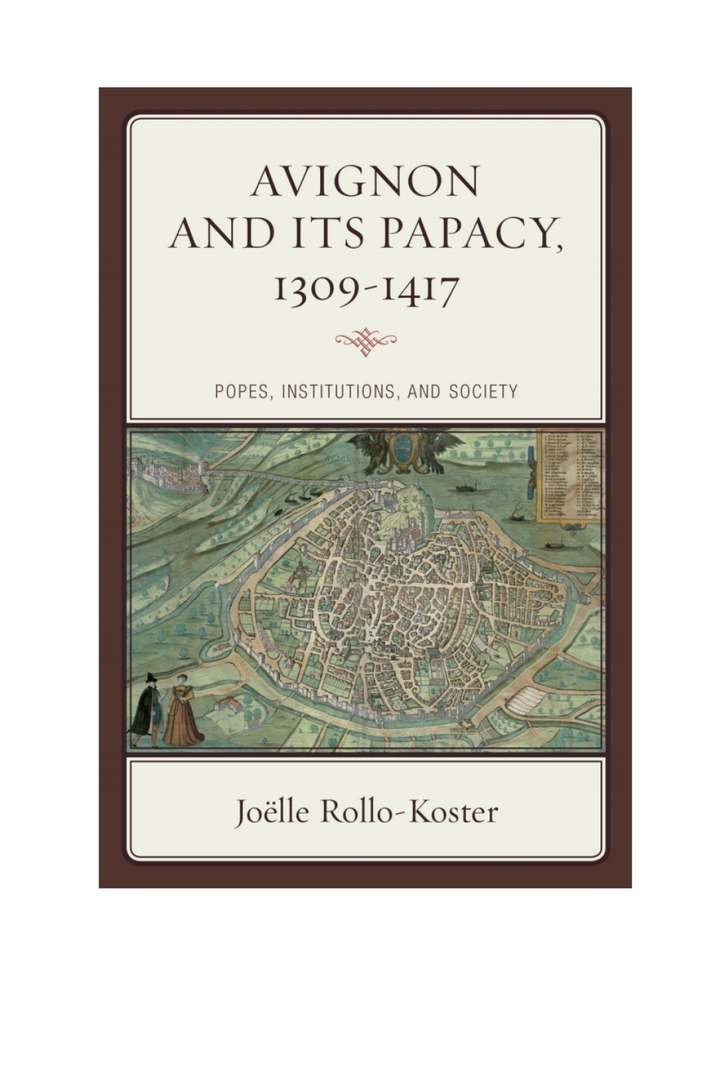 Avignon and Its Papacy, 1309–1417 Popes, Institutions, and Society