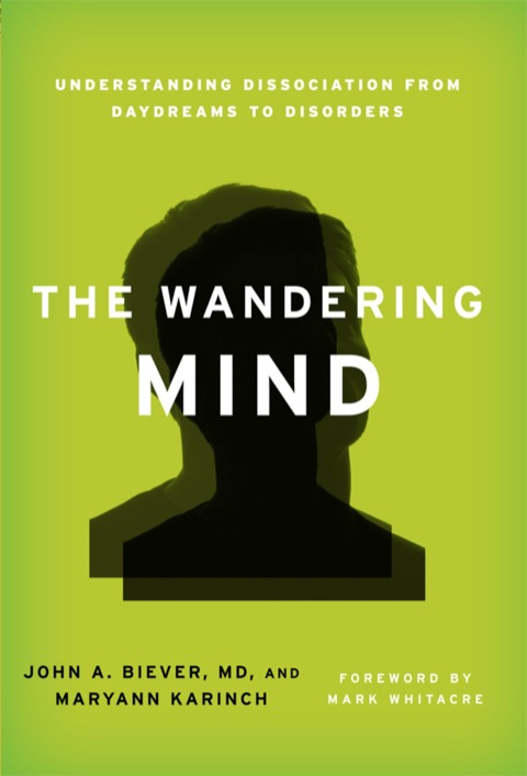 The Wandering Mind : Understanding Dissociation from Daydreams to Disorders - FULL INSTANT DOWNLOAD | PDF DOCX EPUB