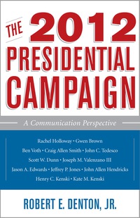 صورة الغلاف: The 2012 Presidential Campaign 9781442216730