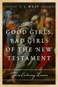 Omslagafbeelding: Good Girls, Bad Girls of the New Testament 9781442219373
