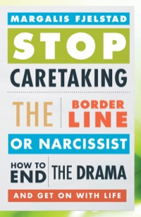 Cover image: Stop Caretaking the Borderline or Narcissist 9781442220188