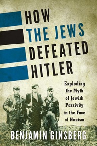 صورة الغلاف: How the Jews Defeated Hitler 9781442252745