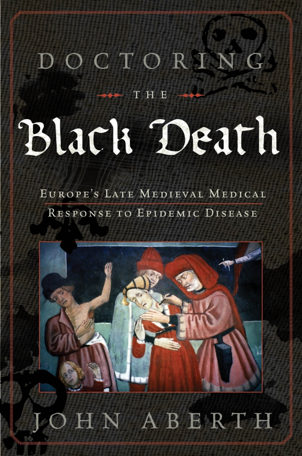 Doctoring the Black Death Medieval Europe’s Medical Response to Plague