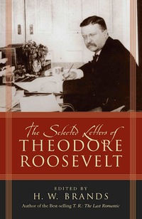 Omslagafbeelding: The Selected Letters of Theodore Roosevelt 9780742550490