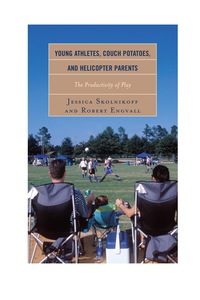 Imagen de portada: Young Athletes, Couch Potatoes, and Helicopter Parents 9781442229792
