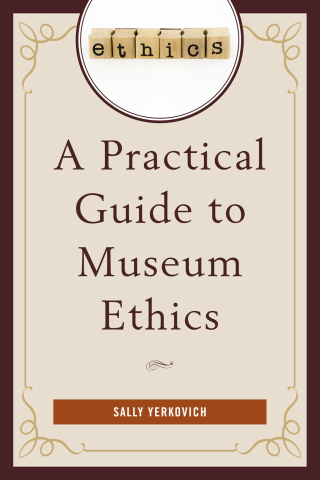 Cover image: Practical Guide to Museum Ethics 9781442231627