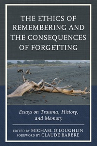 Cover image: The Ethics of Remembering and the Consequences of Forgetting 9781442231870