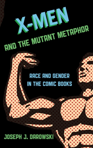 表紙画像: X-Men and the Mutant Metaphor 9781442232075