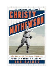Cover image: Christy Mathewson, the Christian Gentleman 9781442233140