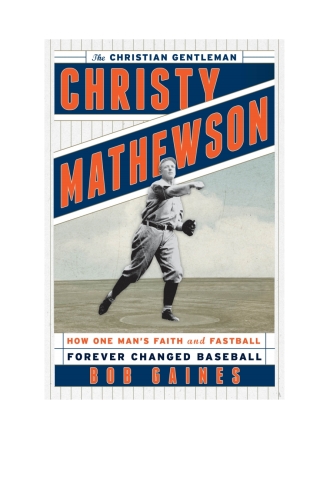 Cover image: Christy Mathewson, the Christian Gentleman 1st edition 9781442233140