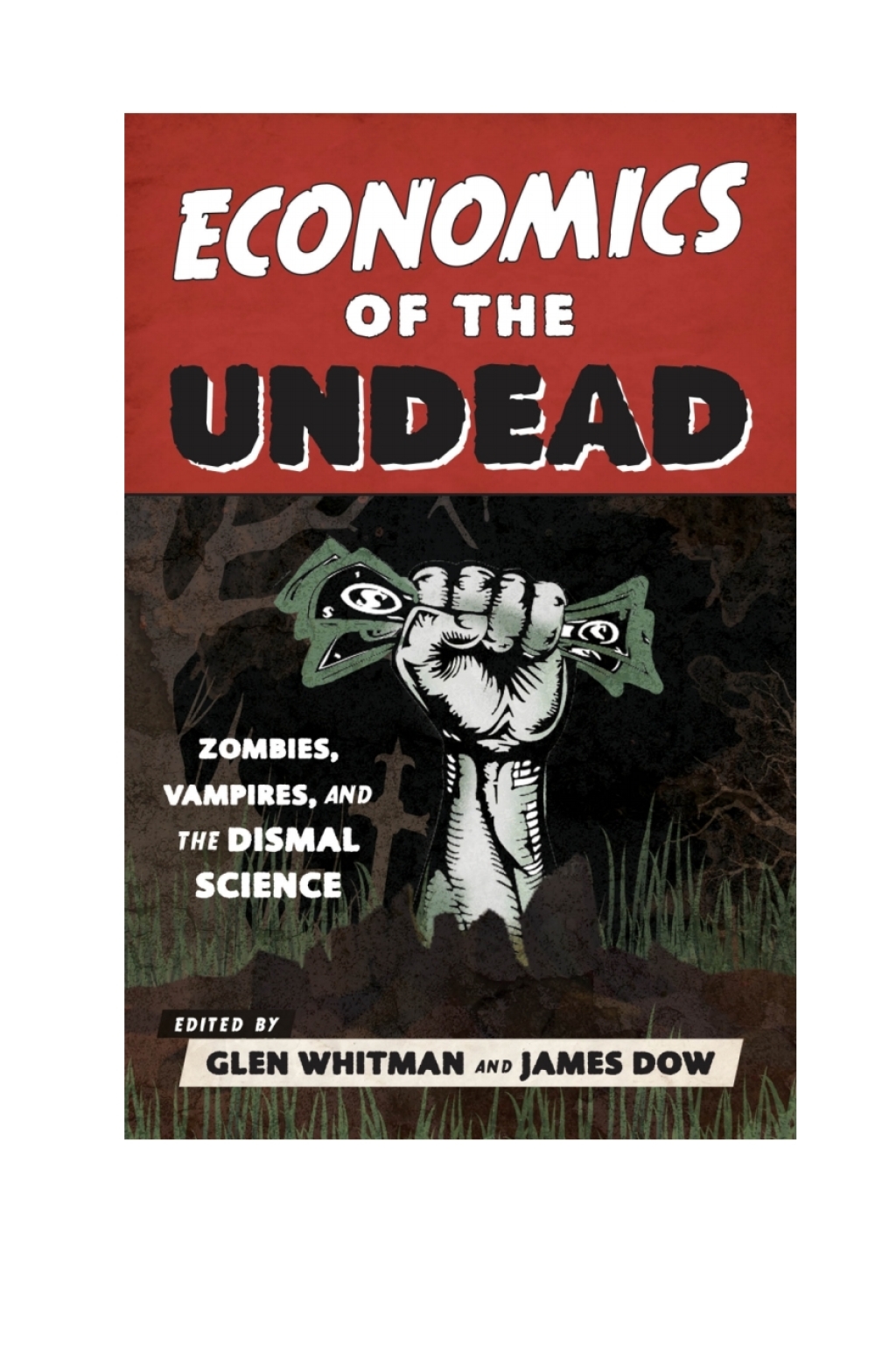 Economics of the Undead Zombies, Vampires, and the Dismal Science